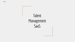 Talent
Management
SaaS
Context
 
