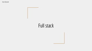 Full stack
Elastic Beanstalk
 