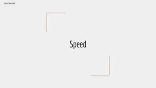 Speed
Elastic Beanstalk
 