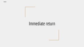 Immediate return
OAuth2
 