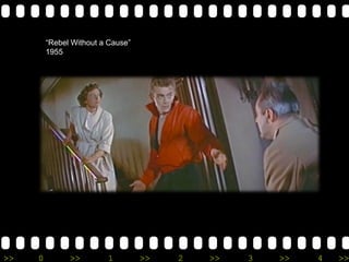 >> 0 >> 1 >> 2 >> 3 >> 4 >>
“Rebel Without a Cause”
1955
 