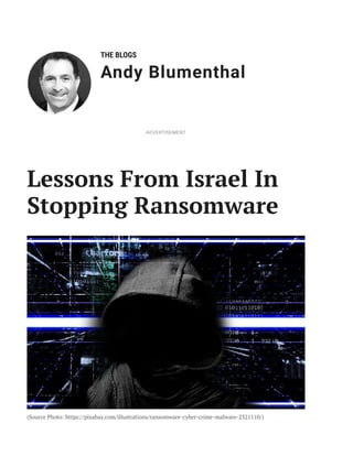THE BLOGS
Andy Blumenthal
Lessons From Israel In
Stopping Ransomware
(Source Photo: https://pixabay.com/illustrations/ransomware-cyber-crime-malware-2321110/)
ADVERTISEMENT
 