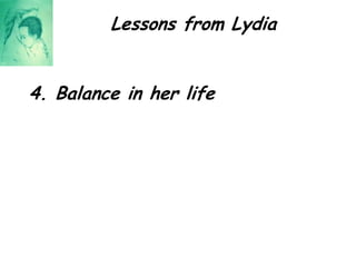 Lessons from Lydia4. Balance in her life