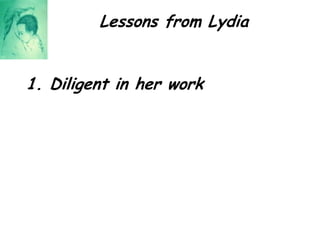 Lessons from Lydia1. Diligent in her work