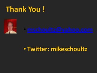 Thank You !mschoultz@yahoo.comTwitter: mikeschoultz