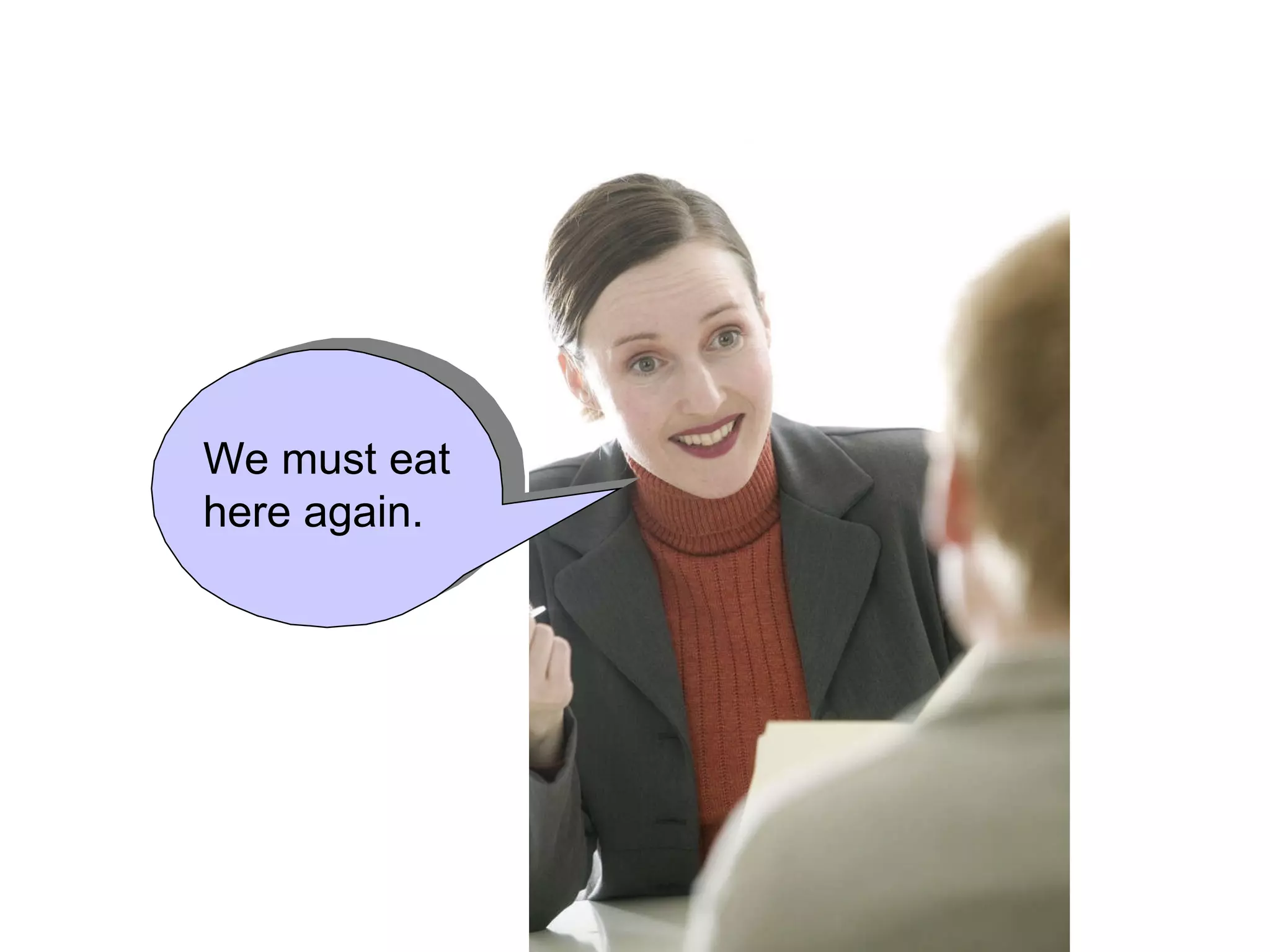 We must eat here again.