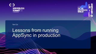 Lessons from running
AppSync in production
Yan Cui
 