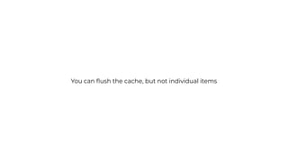 You can flush the cache, but not individual items
 