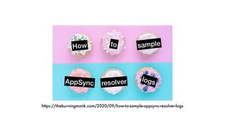 https://theburningmonk.com/2020/09/how-to-sample-appsync-resolver-logs
 