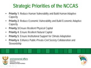 Strategic Priorities of the NCCAS
• Priority 1: Reduce Human Vulnerability and Build Human Adaptive
Capacity
• Priority 2:...