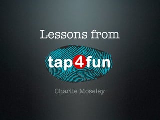 Lessons from



  Charlie Moseley
 