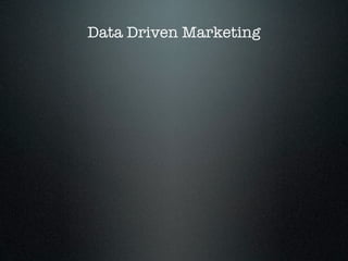 Data Driven Marketing
 