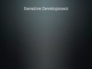 Iterative Development
 