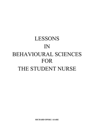 LESSONS IN BEHAVIOURAL SCIENCES FOR THE STUDENT NURSE - RICHARD OPOKU ...