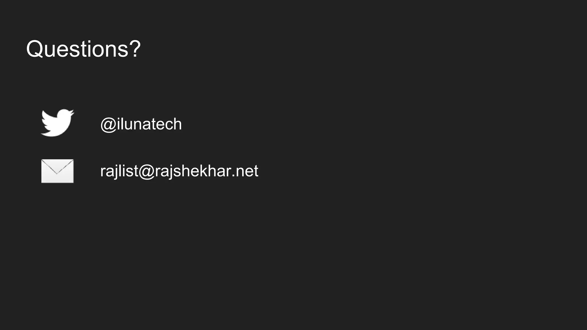 Questions?
rajlist@rajshekhar.net
@ilunatech
 