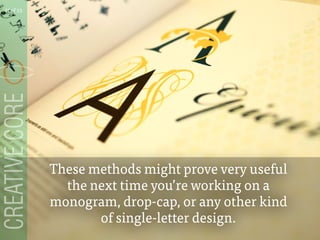These methods might prove very useful
the next time youre working on a
monogram, drop-cap, or any other kind
of single-letter design.
17 of 53
 