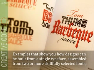 Examples that show you how designs can
be built from a single typeface, assembled
from two or more skillfully selected fonts,
27 of 53
 