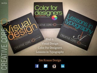 Find it:
Visual Design
Color For Designers
Lessons in Typography
Jim Krause Design
53 of 53
 