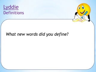 Lyddie
Definitions

What new words did you define?

 