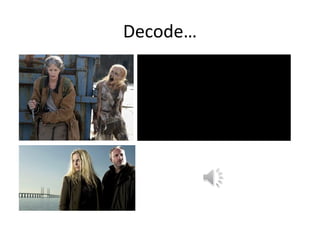 Decode…
 