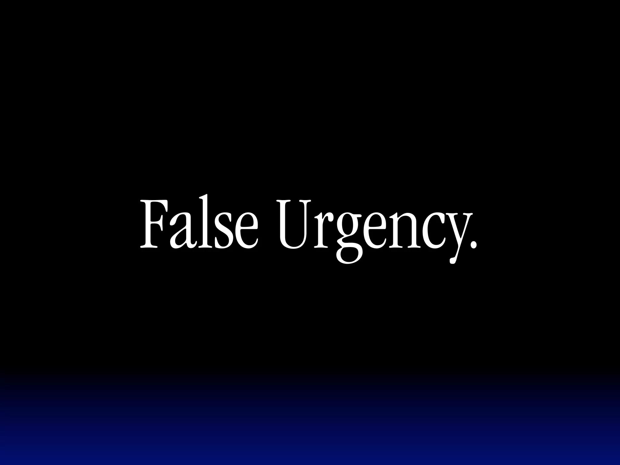 False Urgency.
 