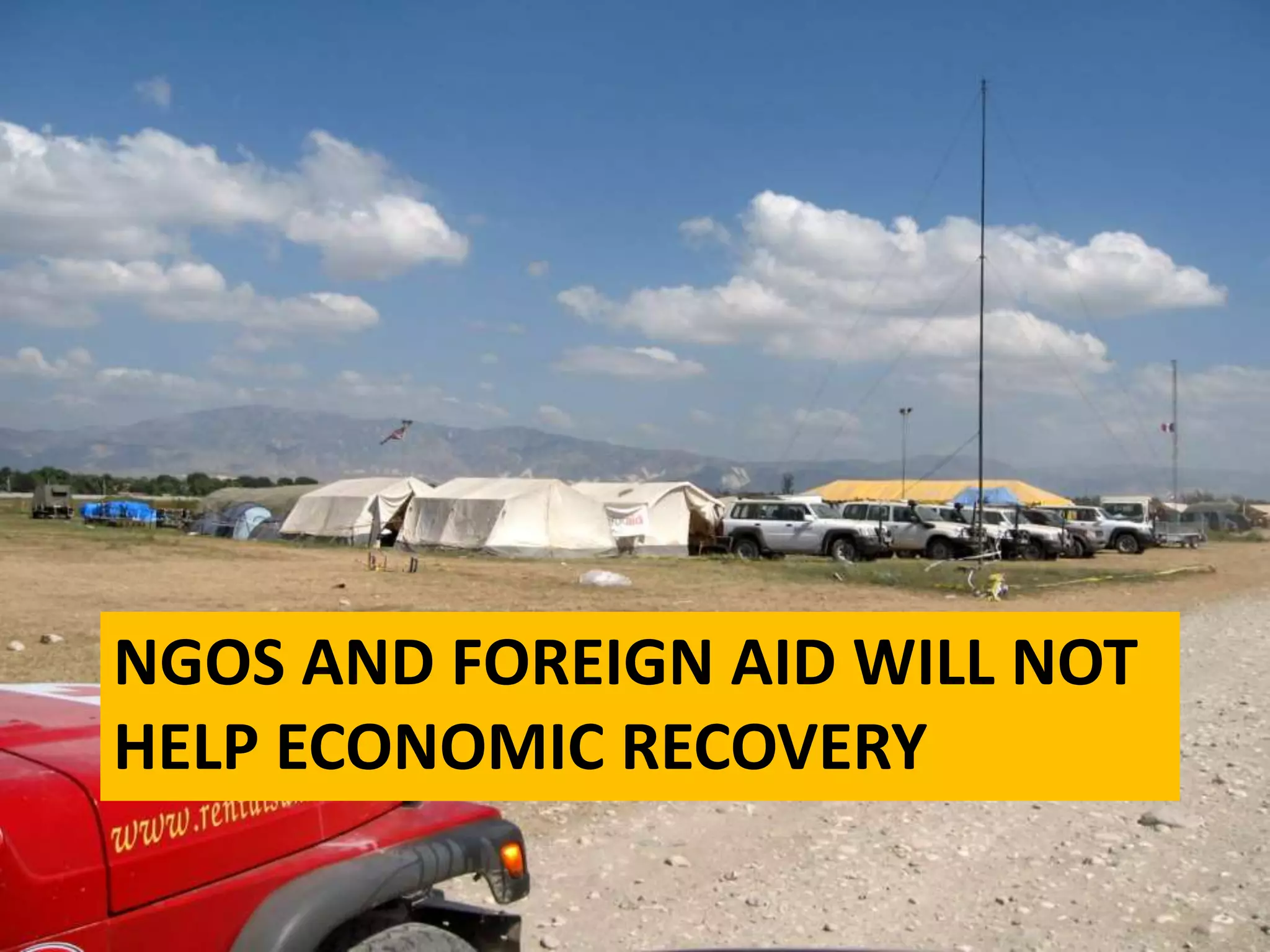 NGOS AND FOREIGN AID WILL NOT
HELP ECONOMIC RECOVERY
 
