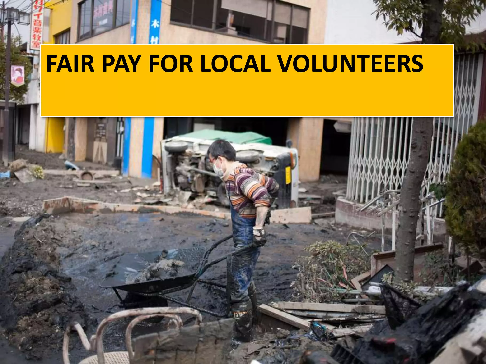 FAIR PAY FOR LOCAL VOLUNTEERS
 