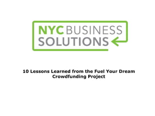 10 Lessons Learned from the Fuel Your Dream
Crowdfunding Project
 