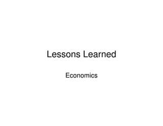 Lessons Learned

    Economics
 