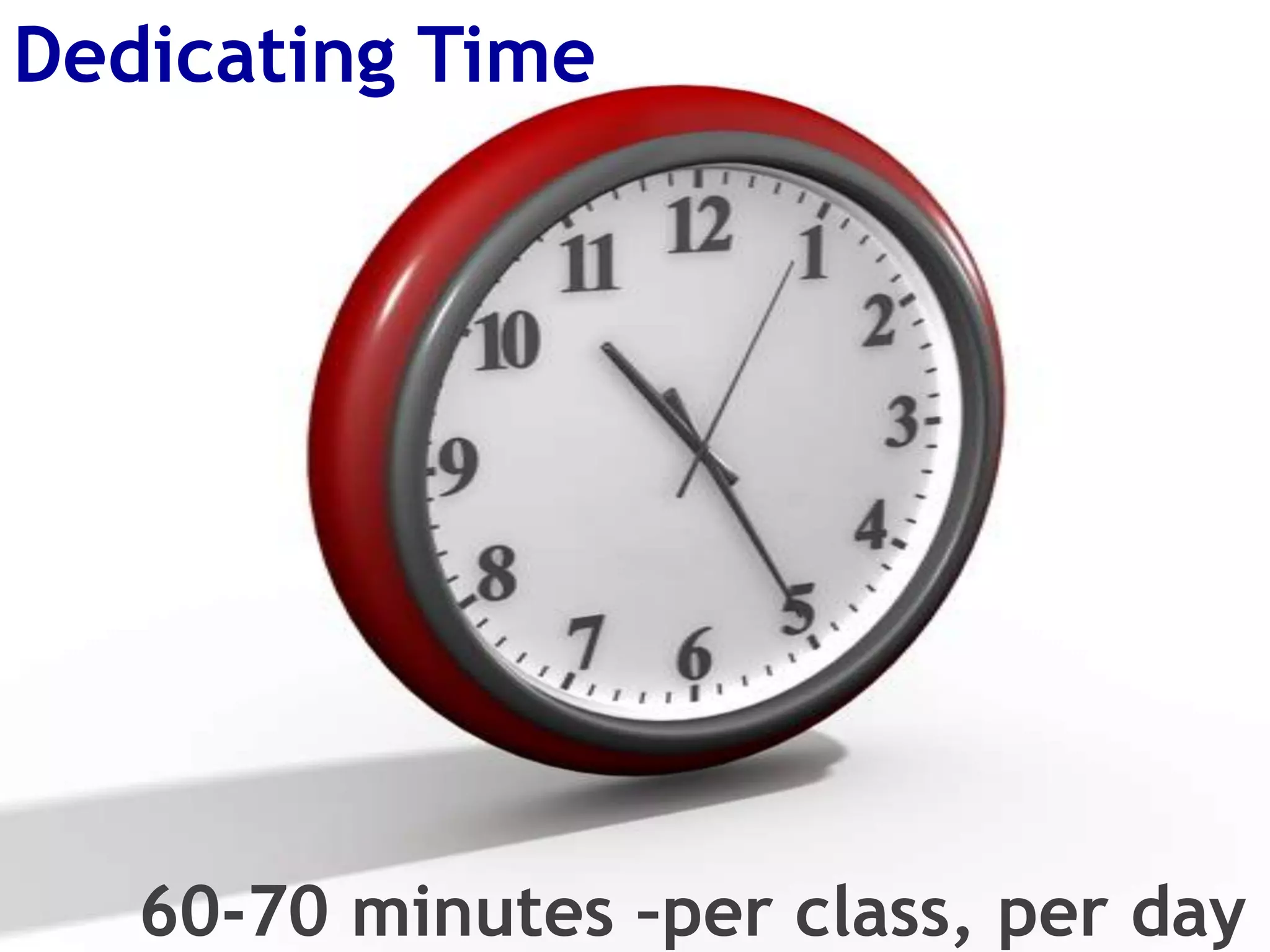 Dedicating Time60-70 minutes –per class, per day