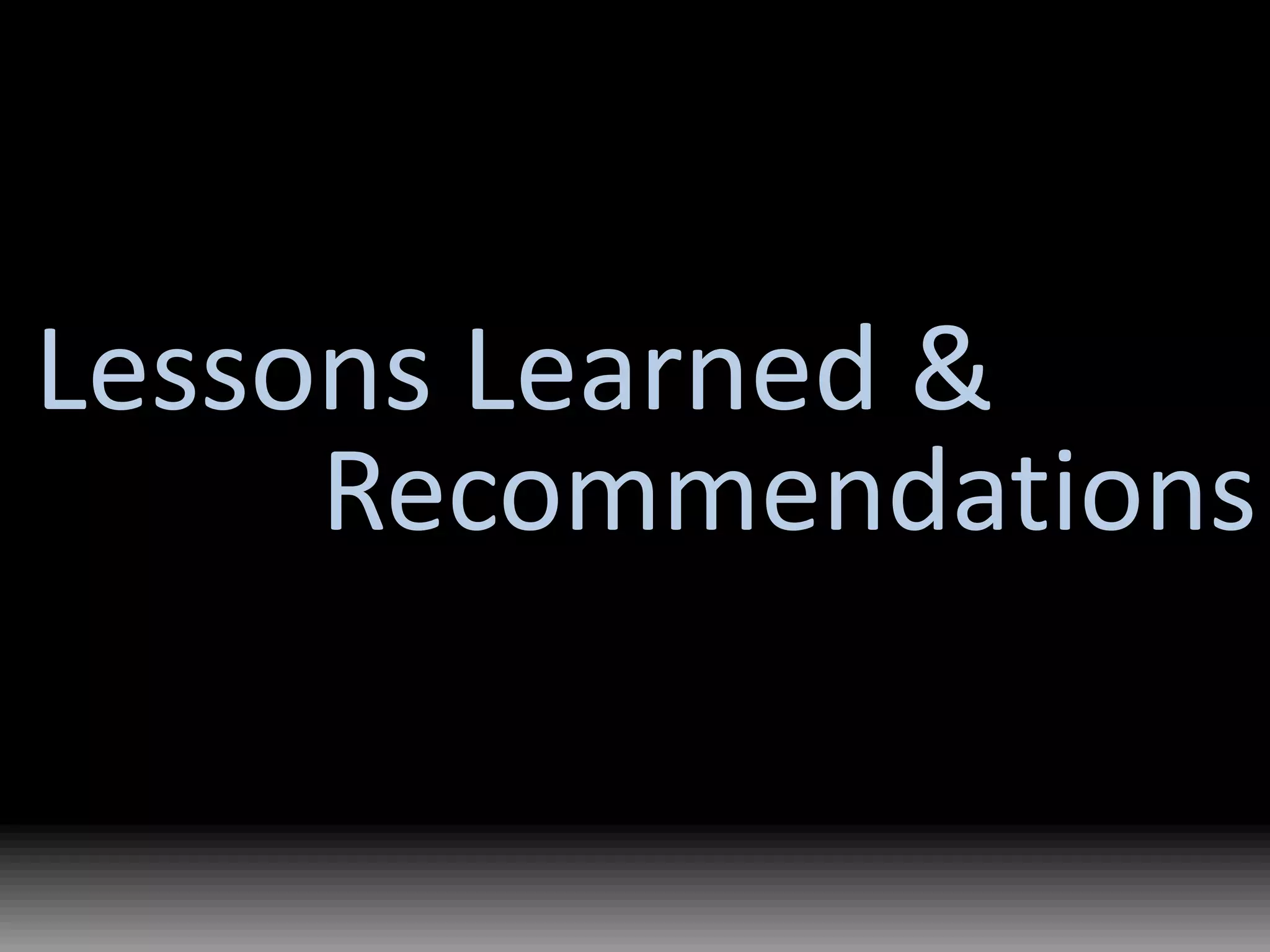 Lessons Learned &Recommendations