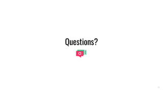 Questions?
38
 
