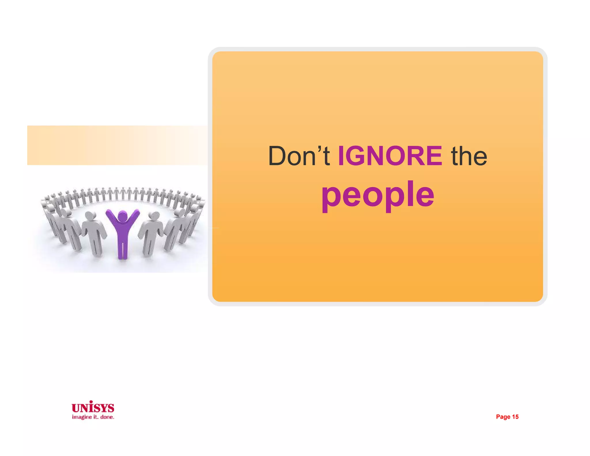 Don’t IGNORE the
people
Page 15
 