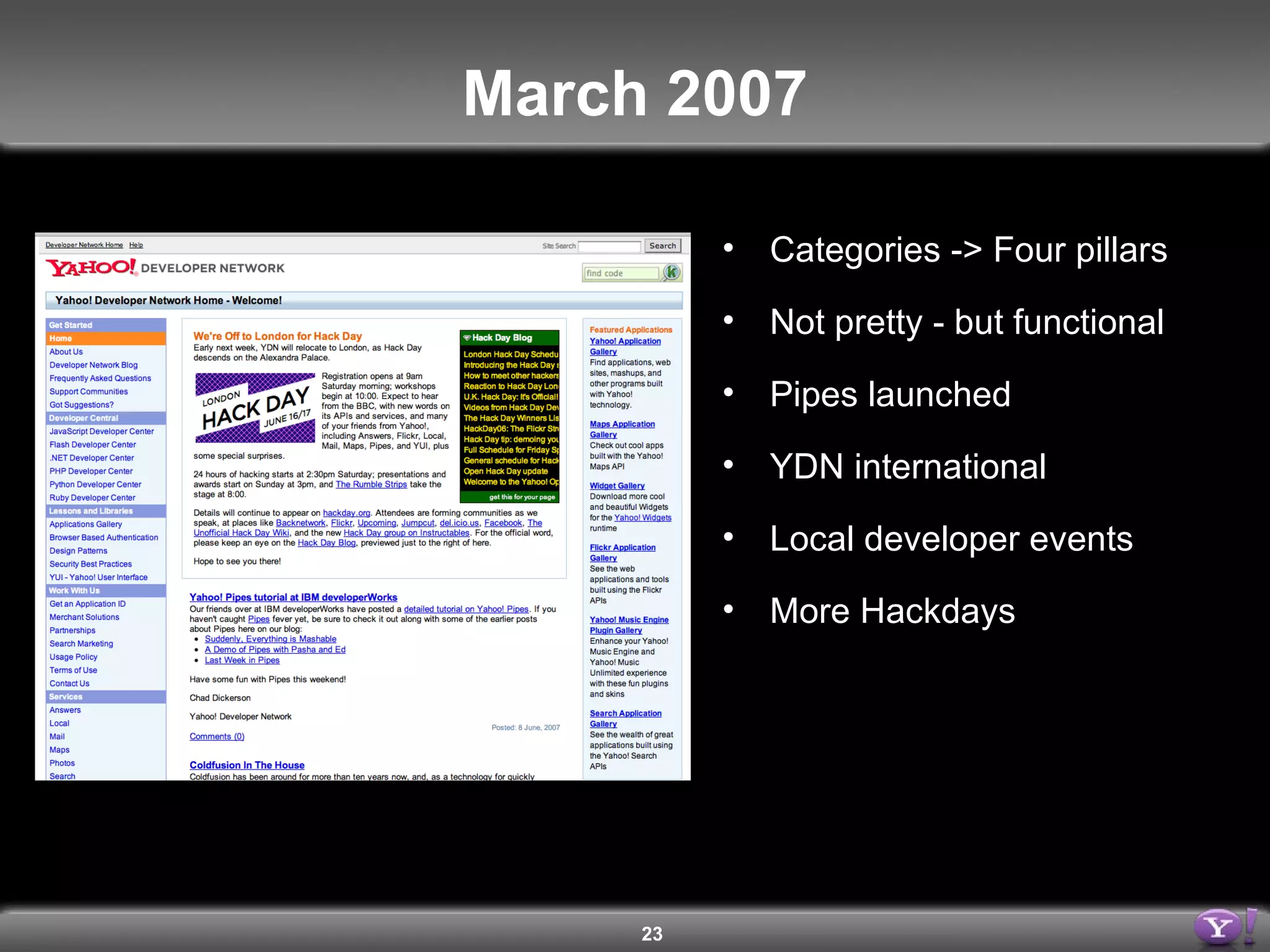 March 2007 Categories -> Four pillars Not pretty - but functional Pipes launched YDN international Local developer events More Hackdays  