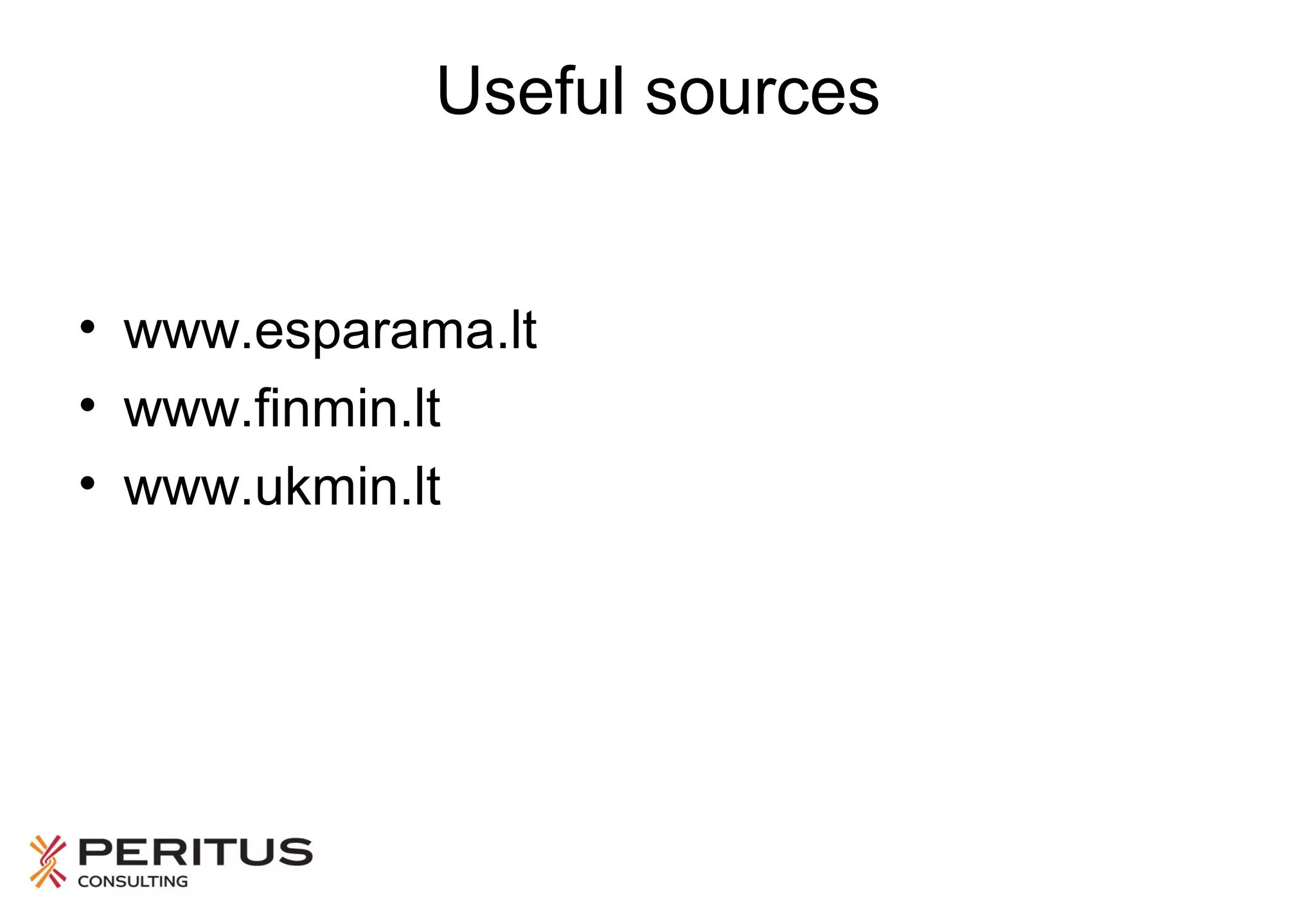 Useful sources
• www.esparama.lt
• www.finmin.lt
• www.ukmin.lt

 
