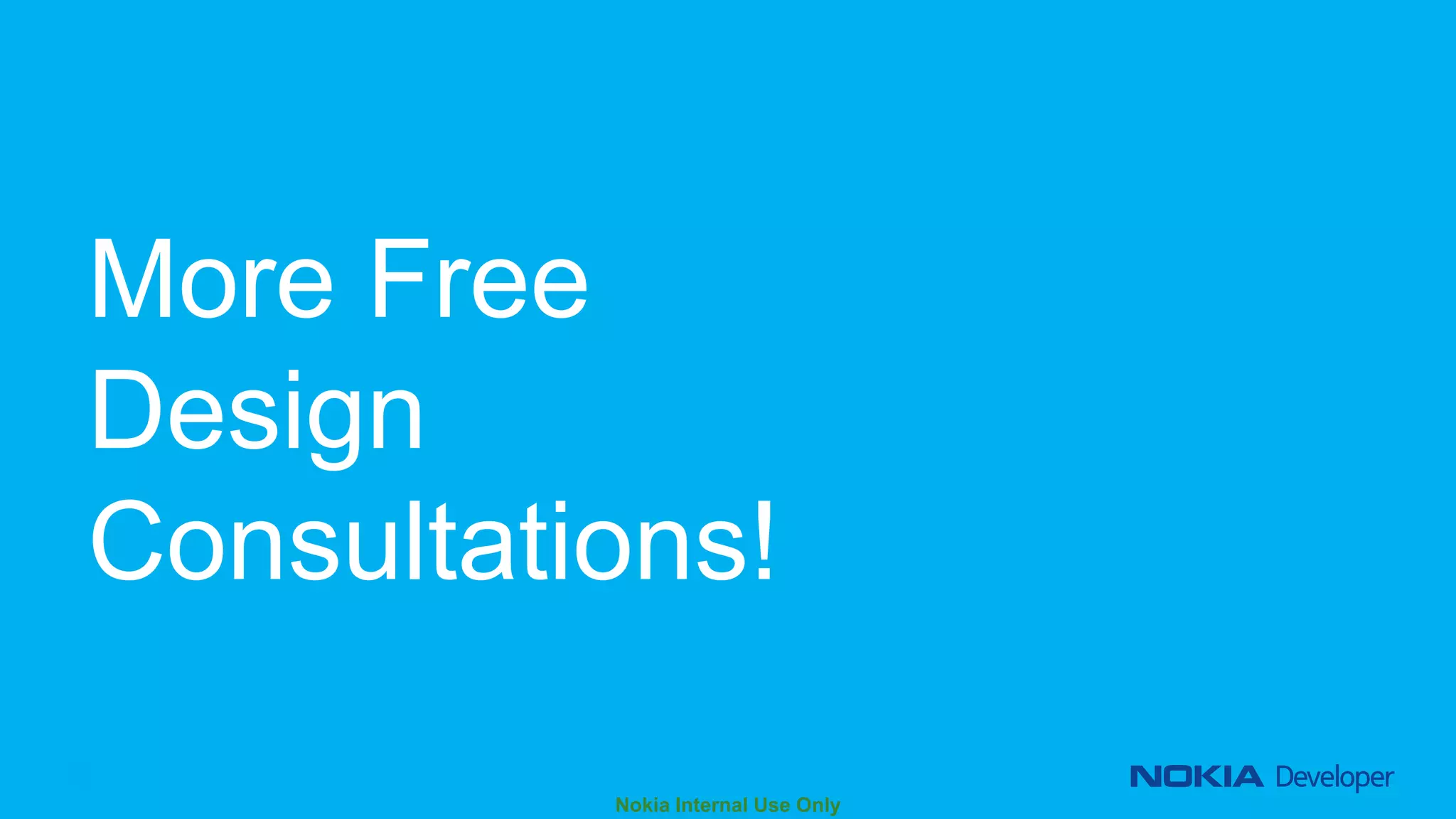 More Free
Design
Consultations!
© 2014 Nokia. All rights reserved. © 2014 Microsoft. All rights reserved.

 