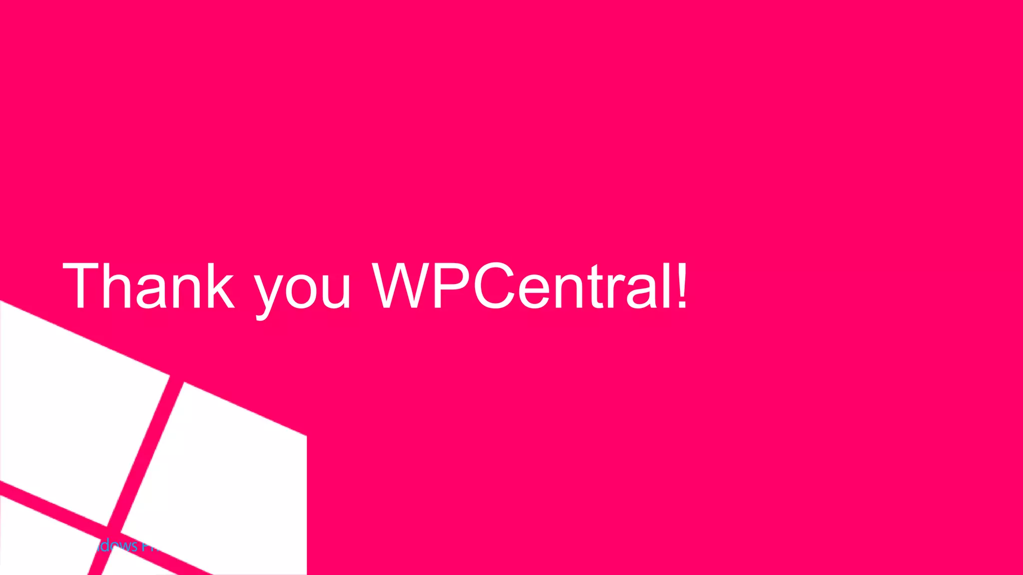 Thank you WPCentral!

© 2014 Nokia. All rights reserved. © 2014 Microsoft. All rights reserved.

 