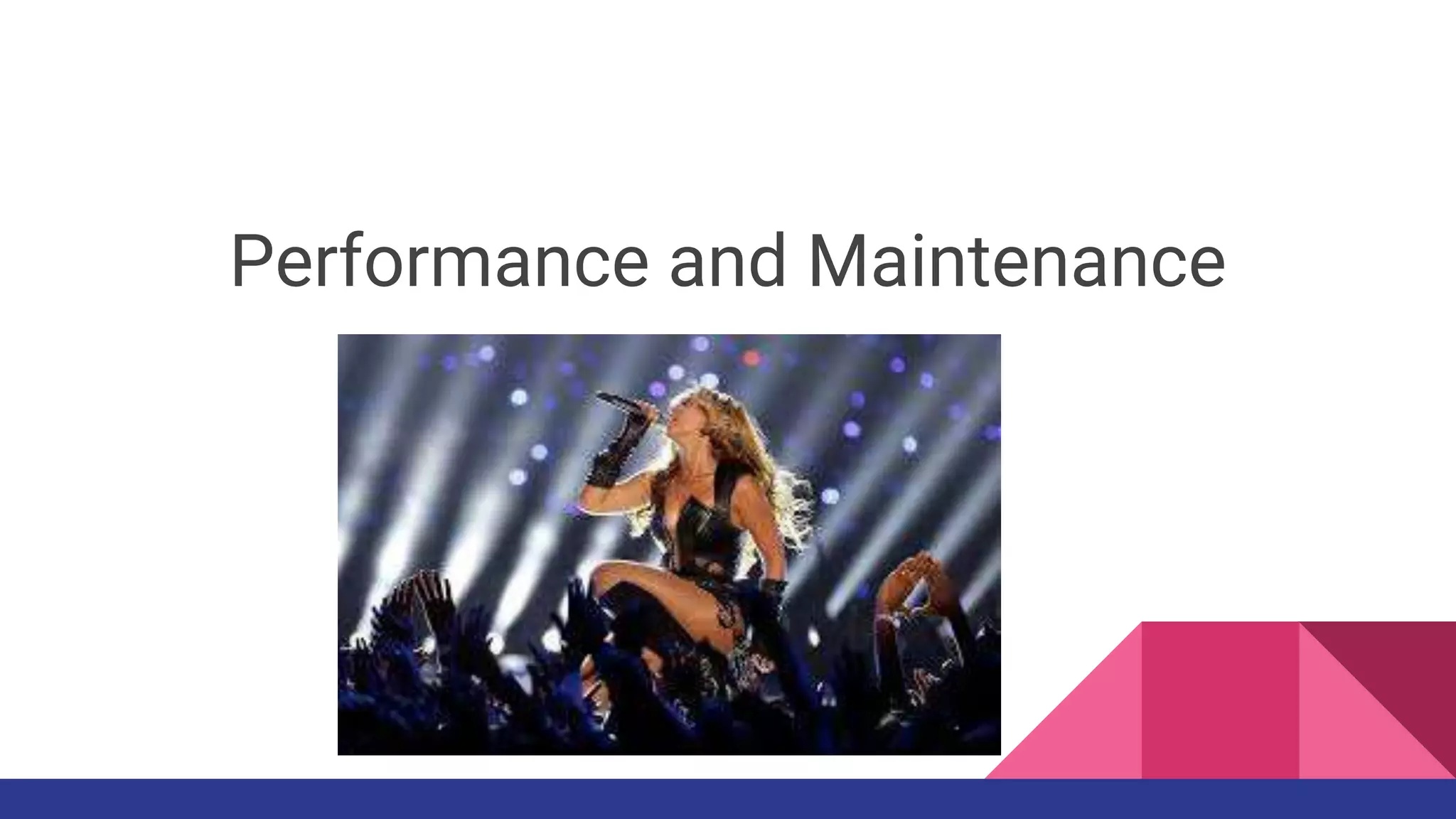 Performance and Maintenance
 