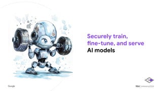 Securely train,
fine-tune, and serve
AI models
 