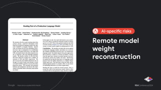 Remote model
weight
reconstruction
AI-specific risks
https://arxiv.org/abs/2403.06634
 