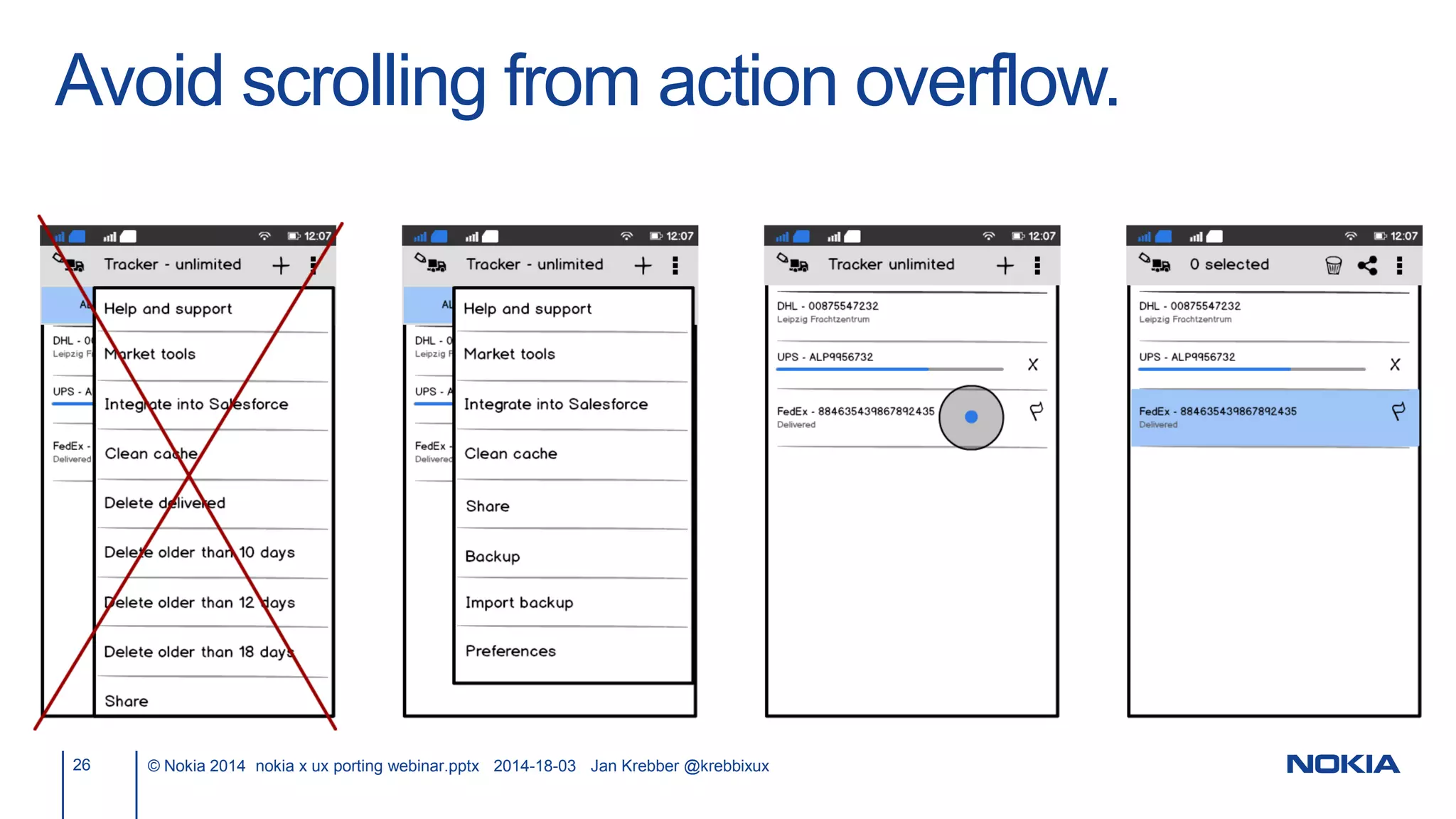 Avoid scrolling from action overflow.
26 © Nokia 2014 nokia x ux porting webinar.pptx 2014-18-03 Jan Krebber @krebbixux
 