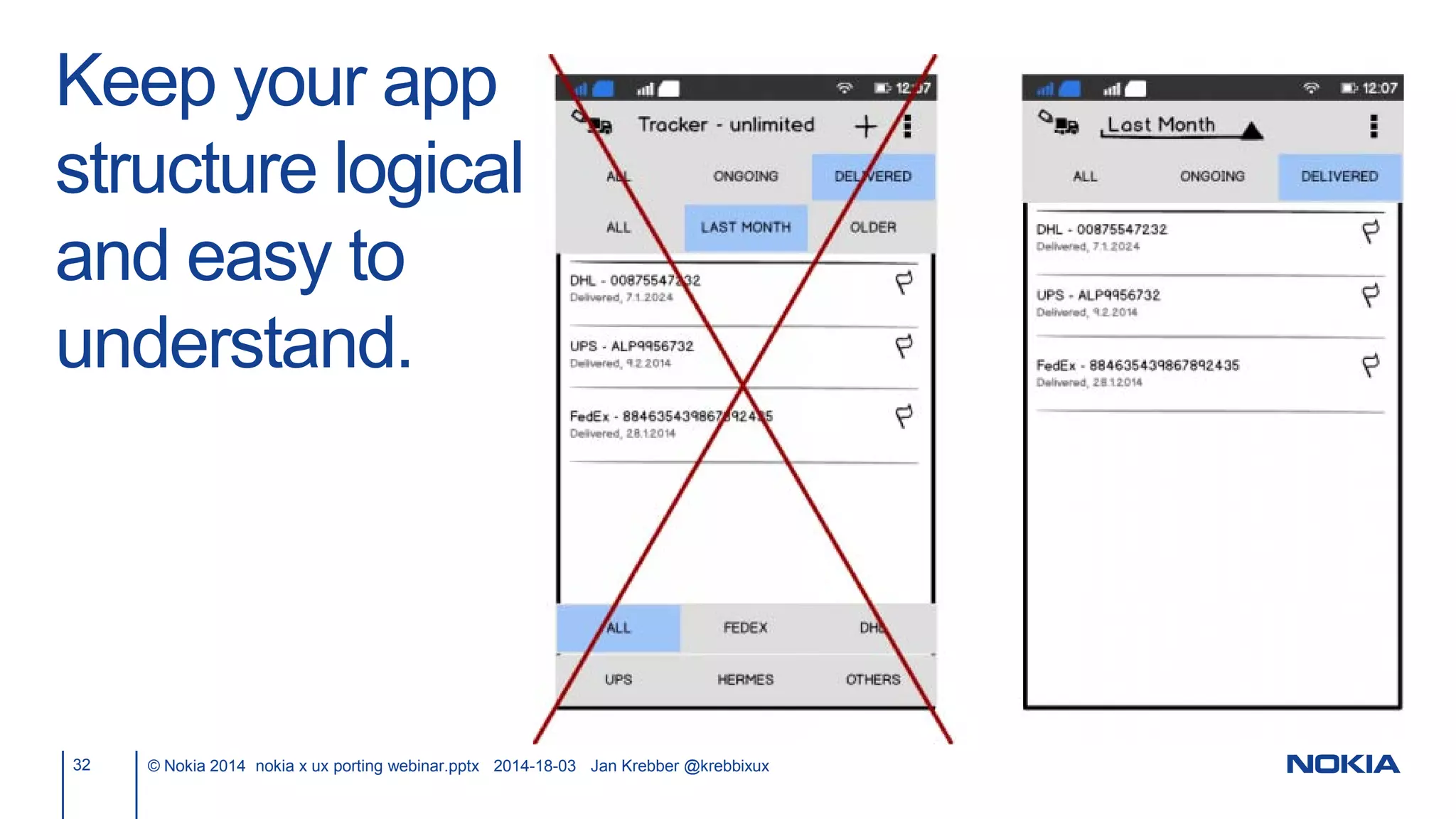 Keep your app
structure logical
and easy to
understand.
32 © Nokia 2014 nokia x ux porting webinar.pptx 2014-18-03 Jan Krebber @krebbixux
 