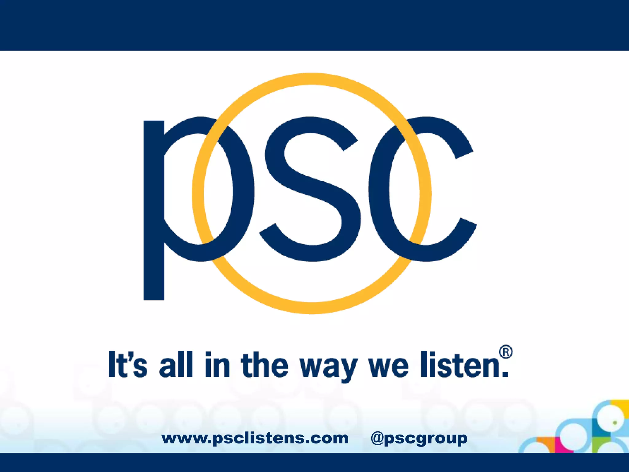 www.psclistens.com   @pscgroup
 