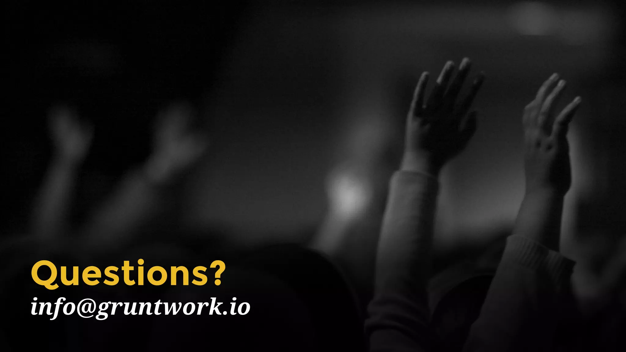Questions?
info@gruntwork.io
 