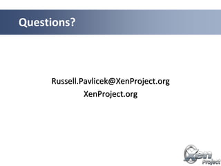 Russell.Pavlicek@XenProject.org
XenProject.org
Questions?
 