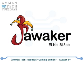 El-Kol Bil3ab Amman Tech Tuesdays “Gaming Edition” – August 3rd 