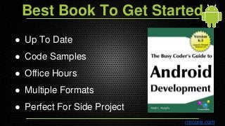 Best Book To Get Started
● Up To Date
● Code Samples
● Office Hours
● Multiple Formats
● Perfect For Side Project
rmcore.com
 