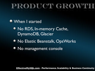 Product growth
When I started
No RDS, In-memory Cache,
DynamoDB, Glacier
No Elastic Beanstalk, OpsWorks
No management cons...
