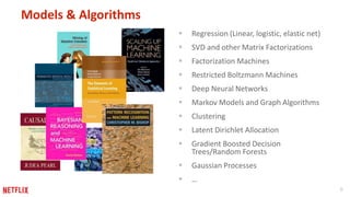 8 
Models & Algorithms 
 Regression (Linear, logistic, elastic net) 
 SVD and other Matrix Factorizations 
 Factorizati...