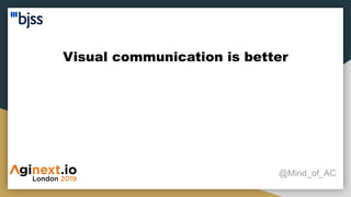 Visual communication is better
@Mind_of_AC
 